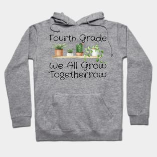 Fourth Grade We All Grow Together Hoodie